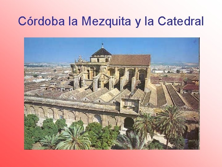 Córdoba la Mezquita y la Catedral 
