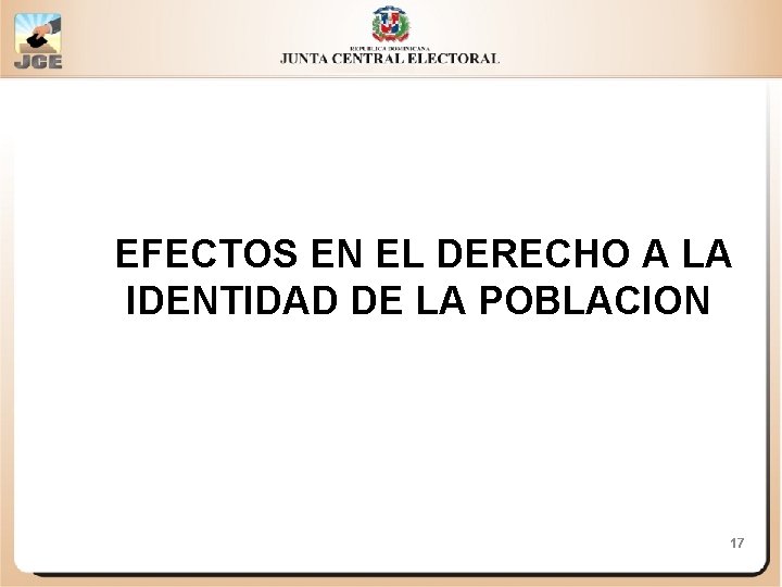 EFECTOS EN EL DERECHO A LA IDENTIDAD DE LA POBLACION 17 