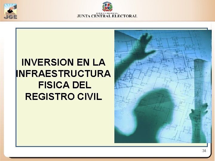 INVERSION EN LA INFRAESTRUCTURA FISICA DEL REGISTRO CIVIL 34 