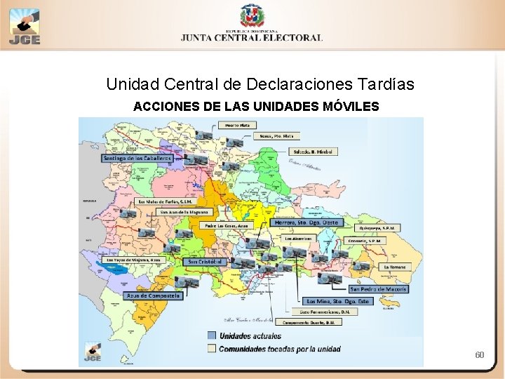 Unidad Central de Declaraciones Tardías ACCIONES DE LAS UNIDADES MÓVILES 60 