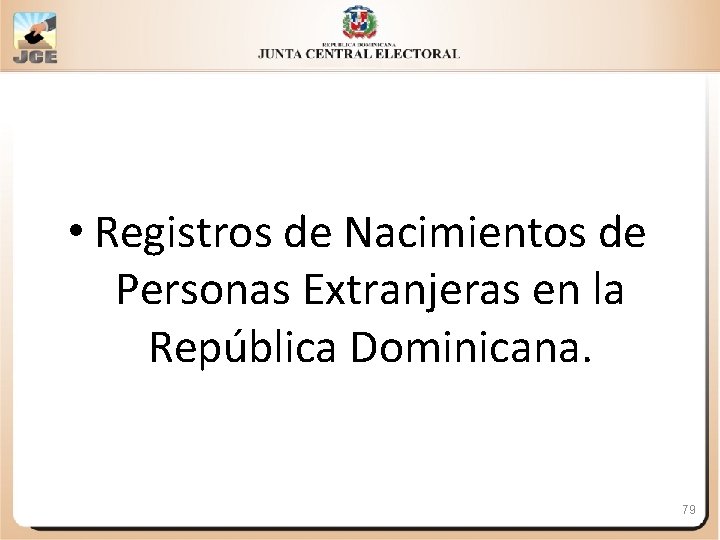  • Registros de Nacimientos de Personas Extranjeras en la República Dominicana. 79 