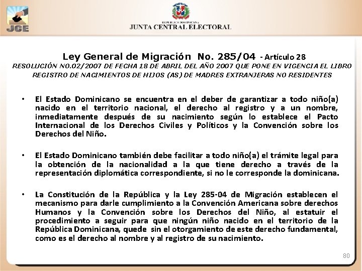 Ley General de Migración No. 285/04 - Artículo 28 RESOLUCIÓN NO. 02/2007 DE FECHA