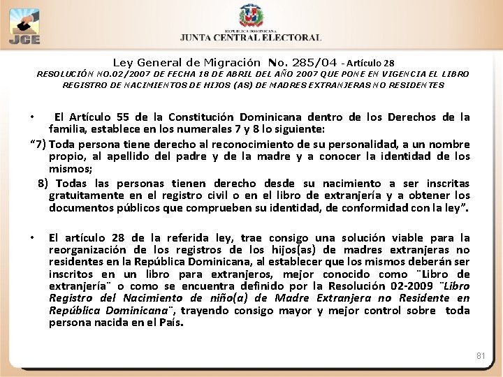 Ley General de Migración No. 285/04 - Artículo 28 RESOLUCIÓN NO. 02/2007 DE FECHA