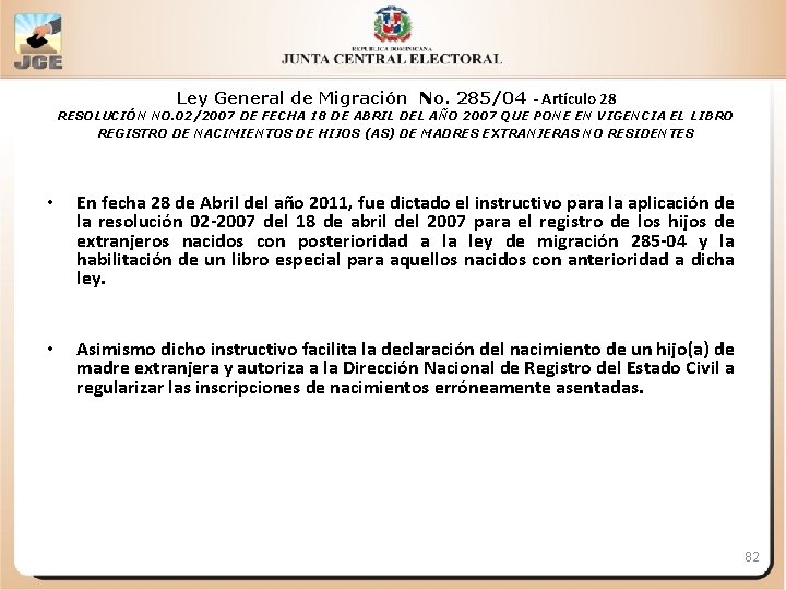 Ley General de Migración No. 285/04 - Artículo 28 RESOLUCIÓN NO. 02/2007 DE FECHA