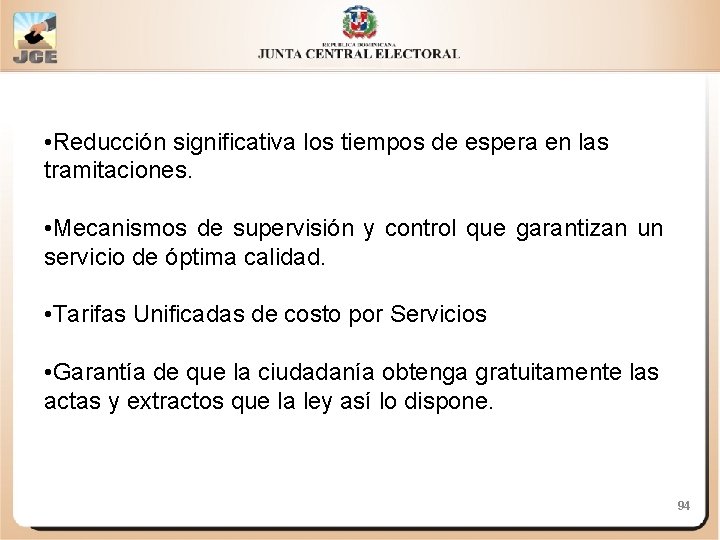  • Reducción significativa los tiempos de espera en las tramitaciones. • Mecanismos de