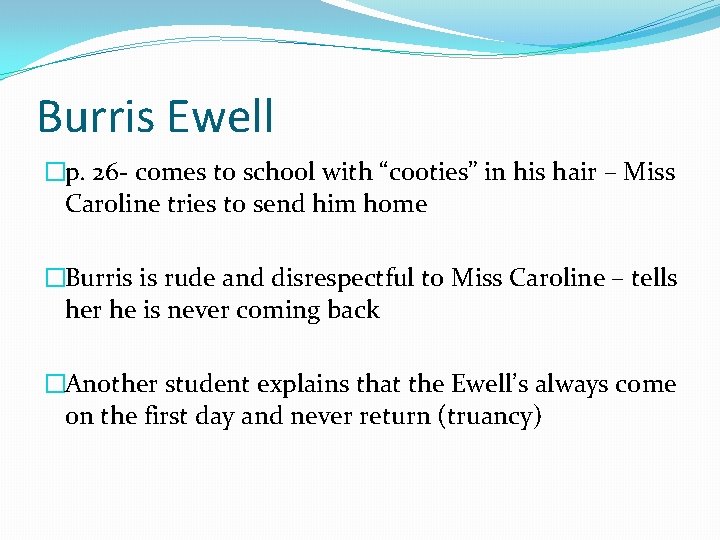 Burris Ewell �p. 26 - comes to school with “cooties” in his hair –