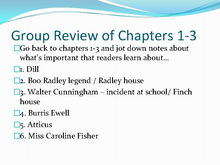 Group Review of Chapters 1 -3 �Go back to chapters 1 -3 and jot