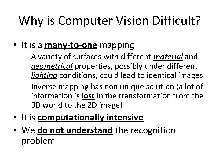 Why is Computer Vision Difficult? • It is a many-to-one mapping – A variety