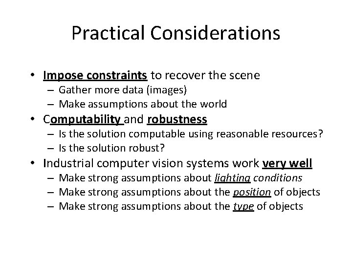 Practical Considerations • Impose constraints to recover the scene – Gather more data (images)