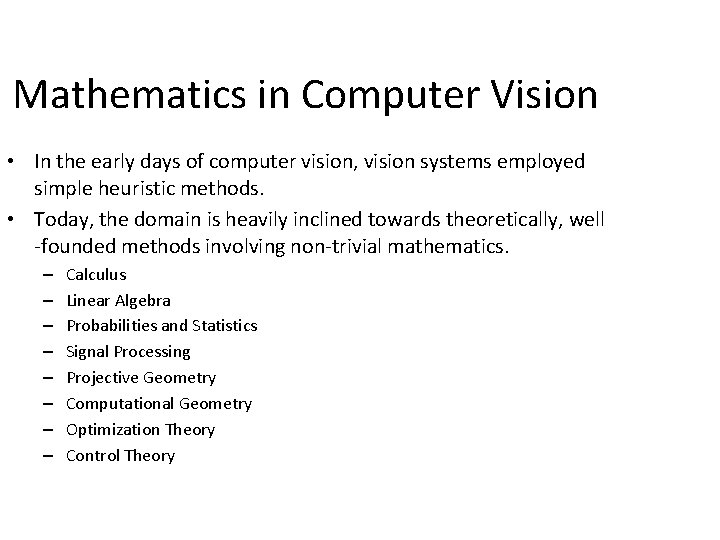 Mathematics in Computer Vision • In the early days of computer vision, vision systems