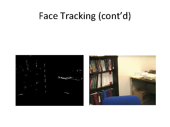 Face Tracking (cont’d) 
