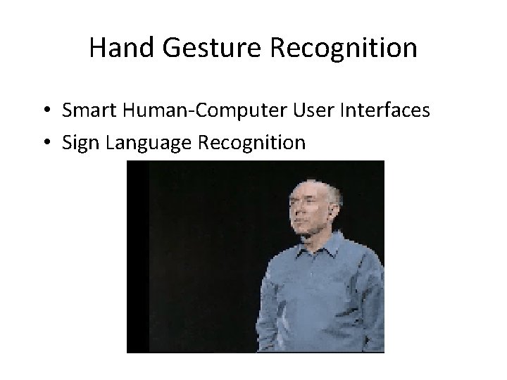 Hand Gesture Recognition • Smart Human-Computer User Interfaces • Sign Language Recognition 