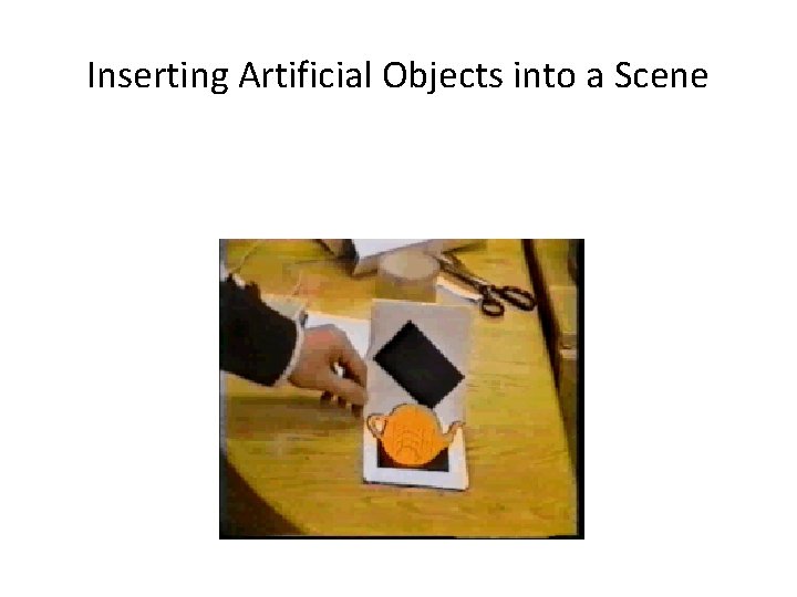 Inserting Artificial Objects into a Scene 