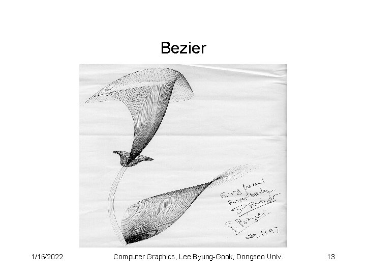 Bezier 1/16/2022 Computer Graphics, Lee Byung-Gook, Dongseo Univ. 13 