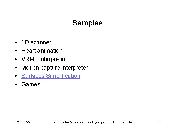 Samples • • • 3 D scanner Heart animation VRML interpreter Motion capture interpreter