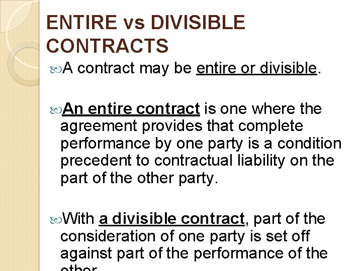 ENTIRE vs DIVISIBLE CONTRACTS A contract may be entire or divisible. An entire contract