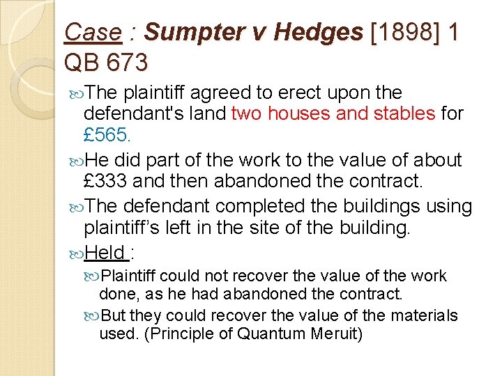 Case : Sumpter v Hedges [1898] 1 QB 673 The plaintiff agreed to erect
