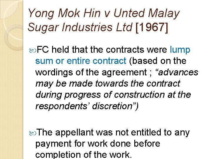 Yong Mok Hin v Unted Malay Sugar Industries Ltd [1967] FC held that the