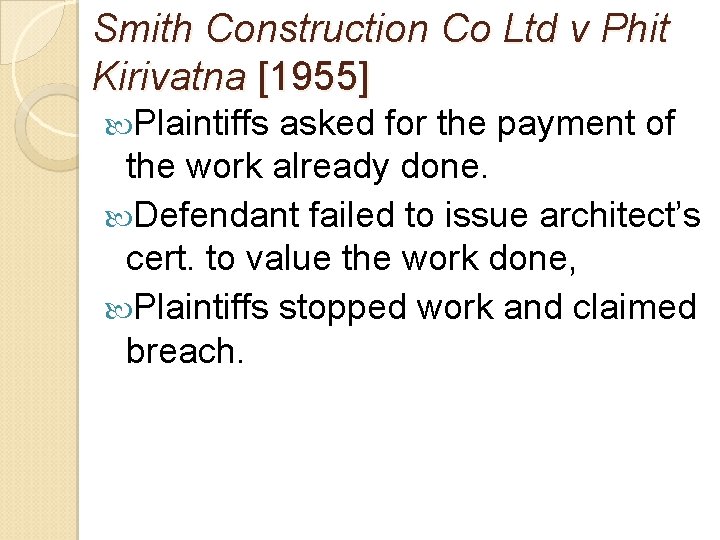 Smith Construction Co Ltd v Phit Kirivatna [1955] Plaintiffs asked for the payment of