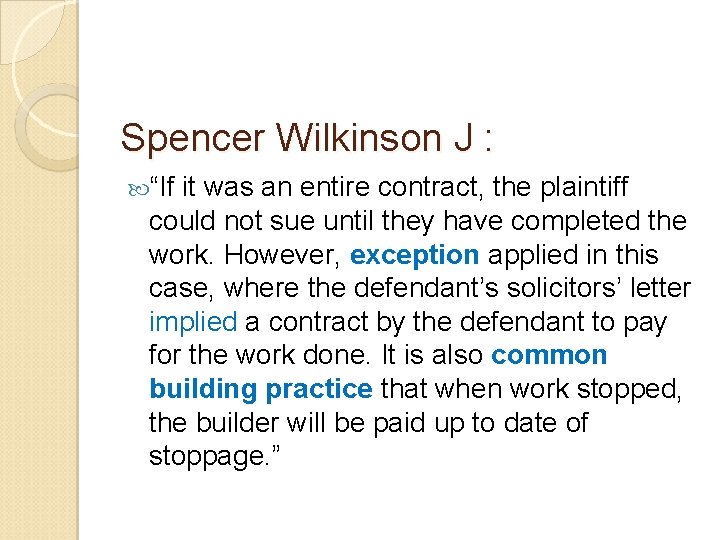Spencer Wilkinson J : “If it was an entire contract, the plaintiff could not