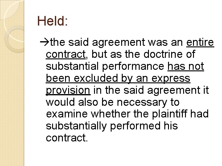 Held: the said agreement was an entire contract, but as the doctrine of substantial