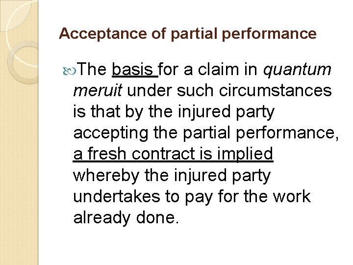 Acceptance of partial performance The basis for a claim in quantum meruit under such