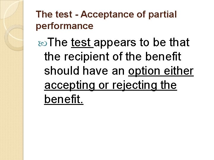The test - Acceptance of partial performance The test appears to be that the