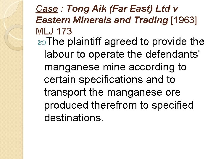 Case : Tong Aik (Far East) Ltd v Eastern Minerals and Trading [1963] MLJ