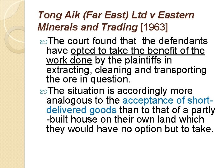 Tong Aik (Far East) Ltd v Eastern Minerals and Trading [1963] The court found