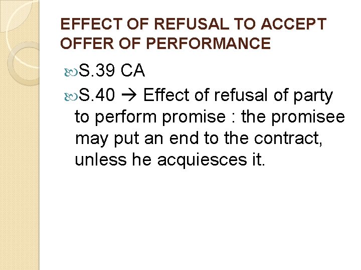 EFFECT OF REFUSAL TO ACCEPT OFFER OF PERFORMANCE S. 39 CA S. 40 Effect