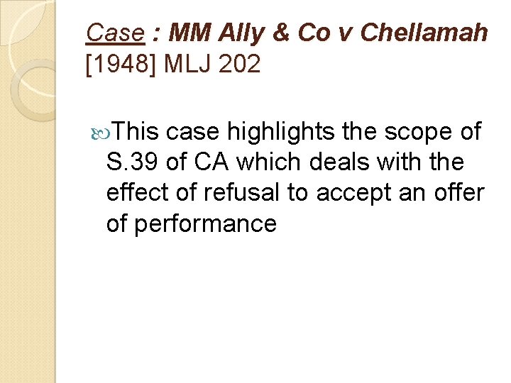 Case : MM Ally & Co v Chellamah [1948] MLJ 202 This case highlights