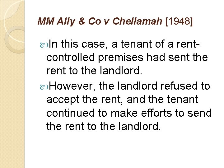 MM Ally & Co v Chellamah [1948] In this case, a tenant of a