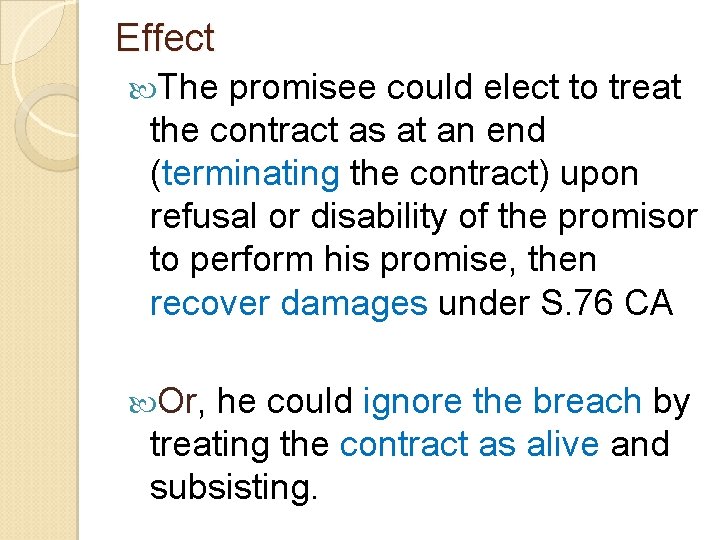 Effect The promisee could elect to treat the contract as at an end (terminating