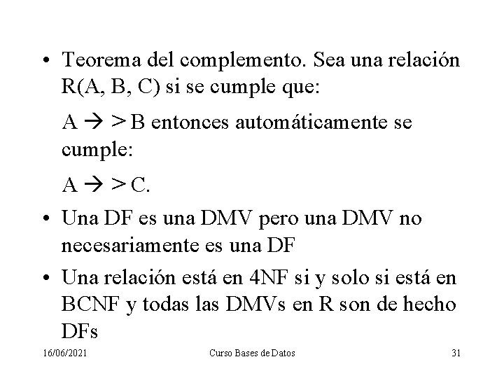  • Teorema del complemento. Sea una relación R(A, B, C) si se cumple