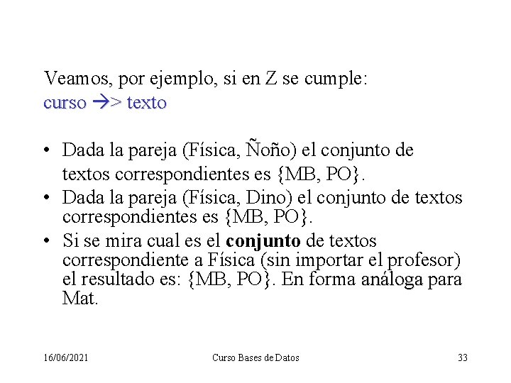 Veamos, por ejemplo, si en Z se cumple: curso > texto • Dada la