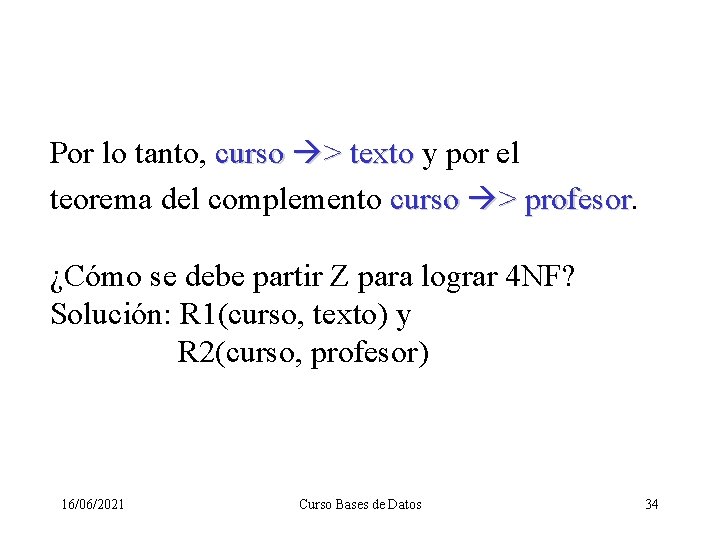 Por lo tanto, curso > texto y por el teorema del complemento curso >