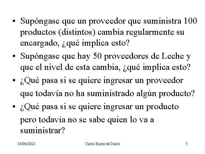  • Supóngase que un proveedor que suministra 100 productos (distintos) cambia regularmente su