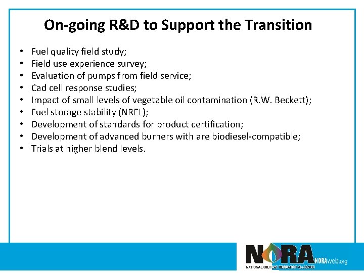 On-going R&D to Support the Transition • • • Fuel quality field study; Field