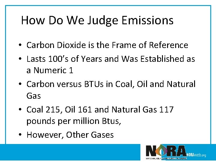 How Do We Judge Emissions • Carbon Dioxide is the Frame of Reference •