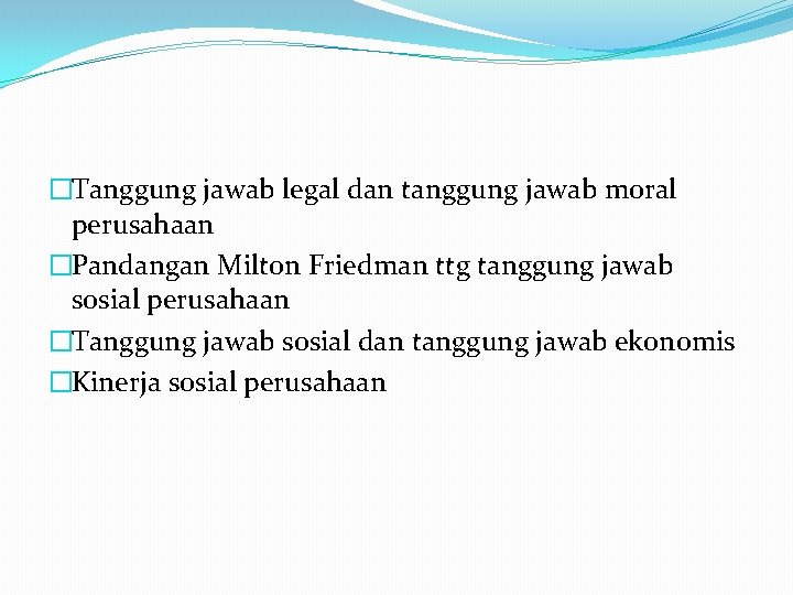 �Tanggung jawab legal dan tanggung jawab moral perusahaan �Pandangan Milton Friedman ttg tanggung jawab