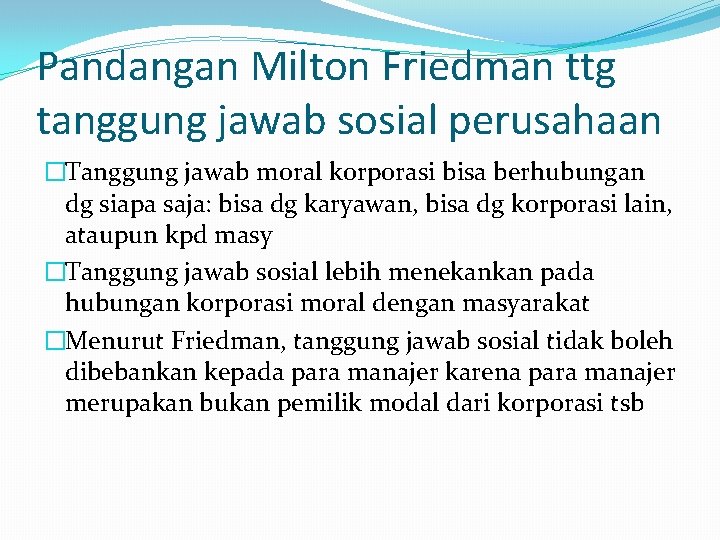 Pandangan Milton Friedman ttg tanggung jawab sosial perusahaan �Tanggung jawab moral korporasi bisa berhubungan