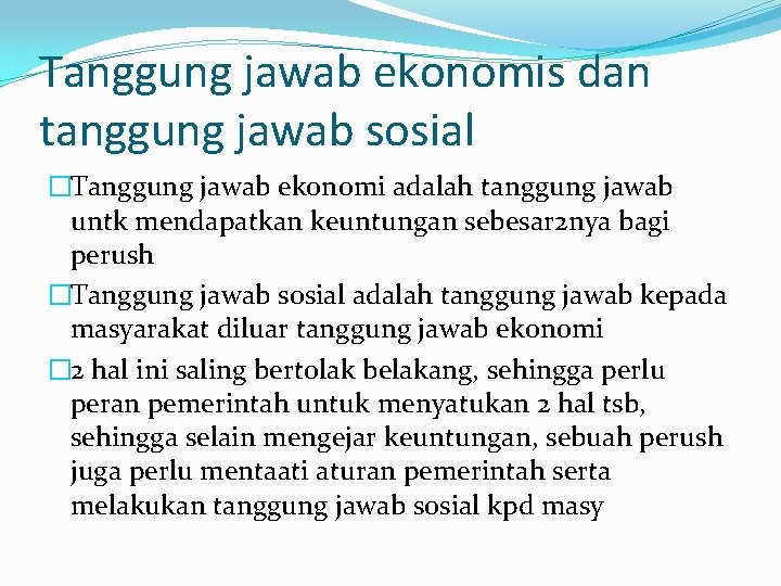 Tanggung jawab ekonomis dan tanggung jawab sosial �Tanggung jawab ekonomi adalah tanggung jawab untk