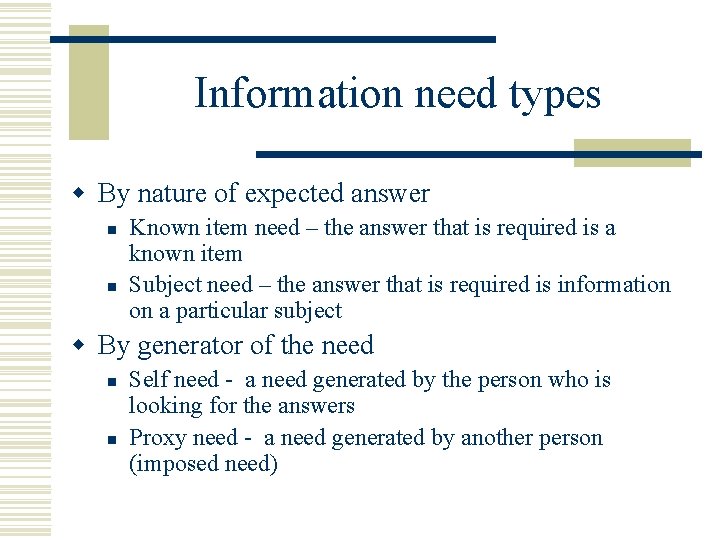 Information need types w By nature of expected answer n n Known item need