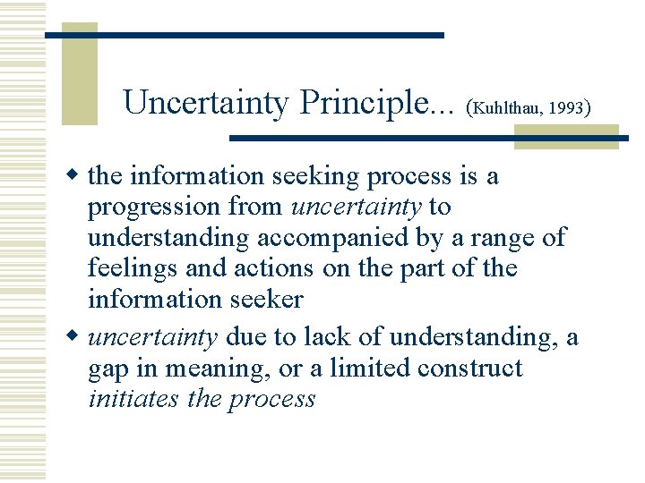 Uncertainty Principle. . . (Kuhlthau, 1993) w the information seeking process is a progression