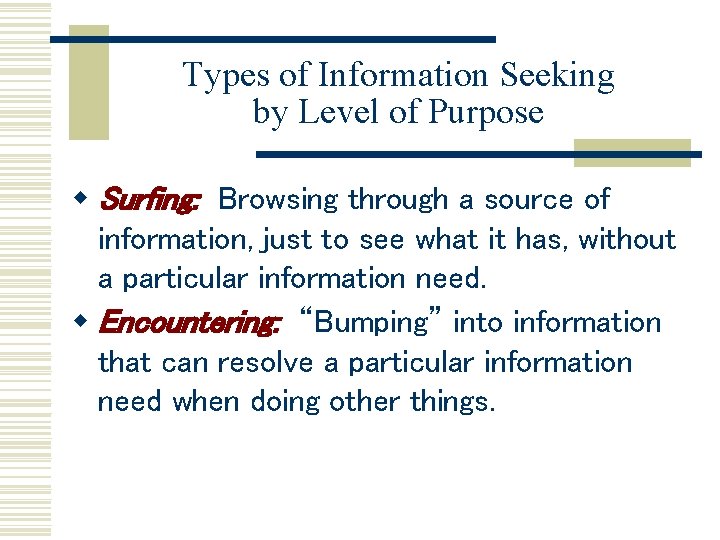 Types of Information Seeking by Level of Purpose w Surfing: Browsing through a source