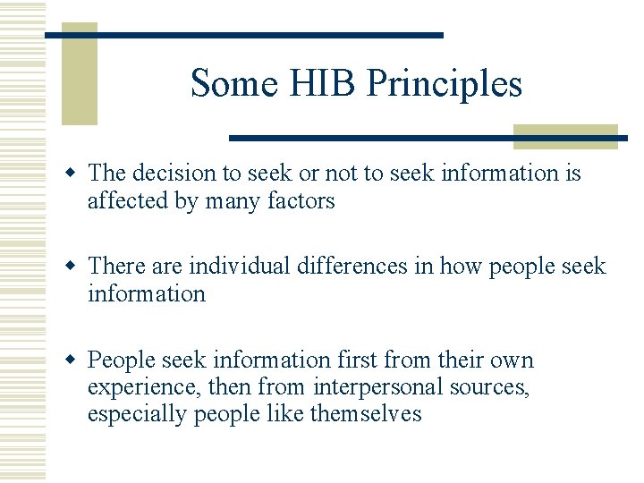 Some HIB Principles w The decision to seek or not to seek information is