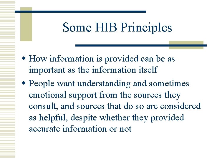 Some HIB Principles w How information is provided can be as important as the