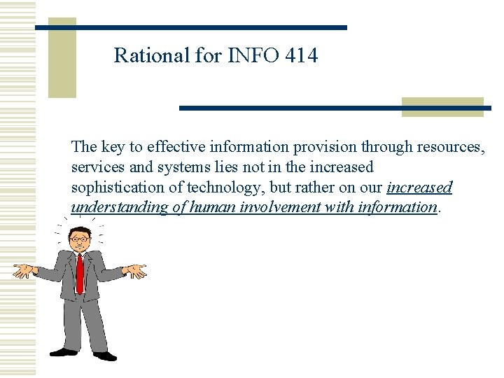 Rational for INFO 414 The key to effective information provision through resources, services and