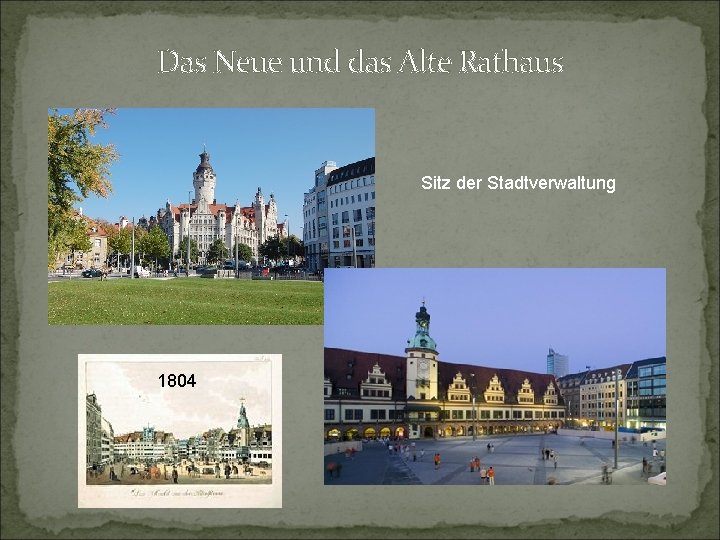 Das Neue und das Alte Rathaus Sitz der Stadtverwaltung 1804 