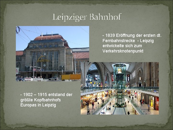 Leipziger Bahnhof - 1839 Eröffnung der ersten dt. Fernbahnstrecke - Leipzig entwickelte sich zum